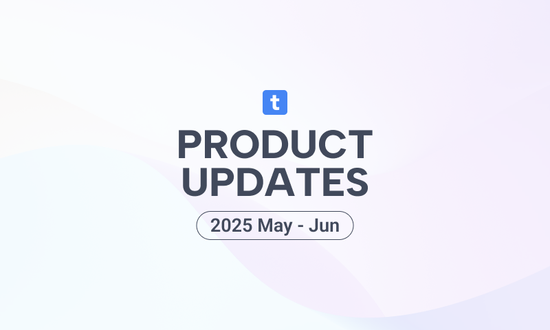 May - Jun 2025 Product Updates