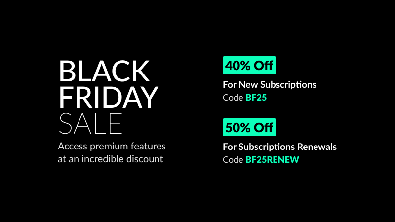 Black Friday 2025: Save 40% on New Subscriptions and 50% on Renewals